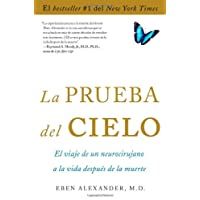La Prueba del Cielo: El Viaje de Un Neurocirujano a la Vida Después de la Muerte